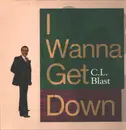 LP - C.L. Blast - I Wanna Get Down - White vinyl