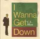 CD - C.L. Blast - I Wanna Get Down