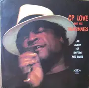 LP - C.P. Love And His Bluesmates - An Album Of Rhythm And Blues
