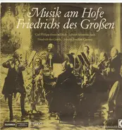C. Ph. E. Bach / Friedrich d. Große / Johann Joachim Quantz a.o. - Musik am Hofe Friedrichs des Großen