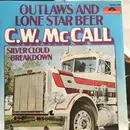 7inch Vinyl Single - C.W. McCall - Outlaws And Lone Star Beer / Silver Cloud Breakdown