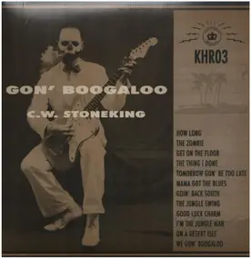 c.w. stoneking - Gon' Boogaloo