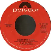 7inch Vinyl Single - C.W. McCall - Roses For Mama