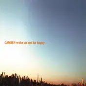 Camber - Wake Up and Be Happy