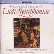 Camerata Hungarica , Festetics Quartet , László Czidra - Samuel Scheidt - Ludi Symphoniae