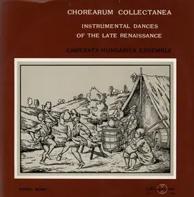 Camerata Hungarica - Chorearum Collectanea: Instrumental Dances Of The Late Renaissance Dances