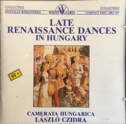 Camerata Hungarica - Late Renaissance Dances In Hungary