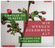 Camille De Peretti, Eva Mattes - Wir werden zusammen alt