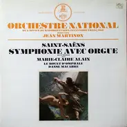 Camille Saint-Saëns - Marie-Claire Alain , Orchestre National De France , Jean Martinon - Symphonie Avec Orgue En Ut Mineur