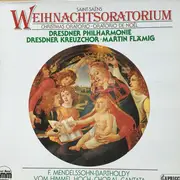 LP - Saint-Saëns /  Dresdner Kreuzchor, Dresdner Philh., Martin Flämig, Felix Mendelssohn - Weihnachtsoratorium, Vom Himmel Hoch - Choral Cantata - DMM