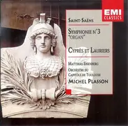Camille Saint-Saëns , Matthias Eisenberg , Orchestre National Du Capitole De Toulouse , Michel Plas - Symphonie N°3 "Avec Orgue" - Cyprès Et Lauriers