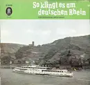 10'' - Camillo Felgen , Willy Hofmann , Wilhelm Strienz , Der Rheinland-Chor , ... - So Klingt Es Am Deutschen Rhein (Von Düsseldorf Nach Mainz)