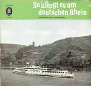 Camillo Felgen , Willy Hofmann , Wilhelm Strienz , Der Rheinland-Chor , ... - So Klingt Es Am Deutschen Rhein (Von Düsseldorf Nach Mainz)
