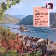Camillo Felgen , Willi Hofmann , Wilhelm Strienz , Der Rheinland-Chor , Franz Willy Neugebauer - Die Schönsten Lieder Vom Deutschen Rhein