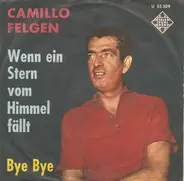 Camillo Felgen - Wenn Ein Stern Vom Himmel Fällt / Bye Bye