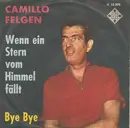 7inch Vinyl Single - Camillo Felgen - Wenn Ein Stern Vom Himmel Fällt / Bye Bye