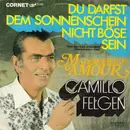 7inch Vinyl Single - Camillo Felgen - Du Darfst Dem Sonnenschein Nicht Böse Sein
