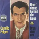 7inch Vinyl Single - Camillo Felgen - Heut' Abend Kommt Die Liebe / Dreh' Dich Um - Mono