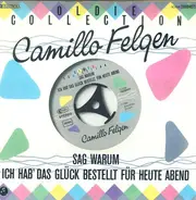 Camillo Felgen - Sag Warum / Ich Hab' Das Glück Bestellt Für Heute Abend