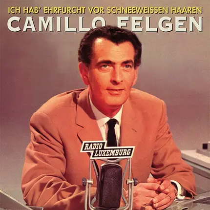 Camillo Felgen - Ich Hab' Ehrfurcht vor Schneeweissen Haaren