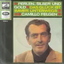 7inch Vinyl Single - Camillo Felgen - Perlen, Silber Und Gold / Das Glück Ist Immer Unterwegs