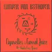 Camper Van Beethoven - Cigarettes And Carrot Juice: The Santa Cruz Years