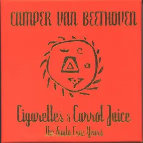 Camper Van Beethoven - Cigarettes And Carrot Juice: The Santa Cruz Years