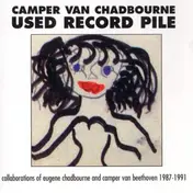 Camper Van Chadbourne - The Used Record Pile