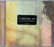 Campfire Ok - When You Have Arrived