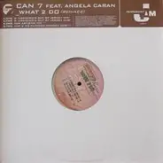 Can 7 Feat. Angela Caran - What 2 Do (Remixes)