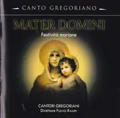 Cantori Gregoriani - Mater Domini (Festività Mariane)