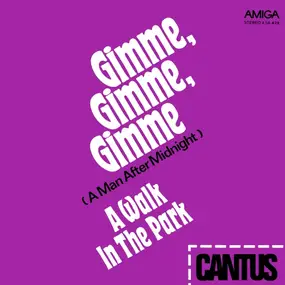 Cantus-Chor - Gimme, Gimme, Gimme (A Man After Midnight) / A Walk In The Park