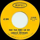 7inch Vinyl Single - Canadian Sweethearts - More Than Money Can Buy