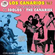 Canarios - Vol.2 Las Grabaciones de Ídolos y The Canaries
