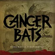 Cancer Bats - Bears, Mayors, Scraps & Bones