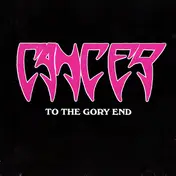 Cancer - To The Gory End