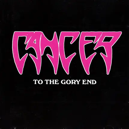 Cancer - To The Gory End