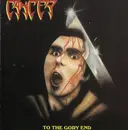LP - Cancer - To The Gory End - 1st UK