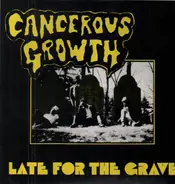 Cancerous Growth - Late for the Grave