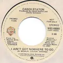 7inch Vinyl Single - Candi Staton - I Ain't Got Nowhere To Go