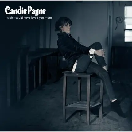 Candie Payne - I Wish I Could Have Loved You More
