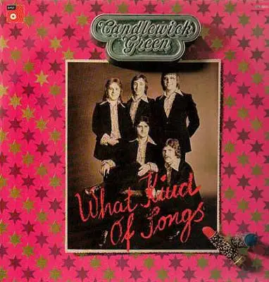 Candlewick Green - What kind of Songs