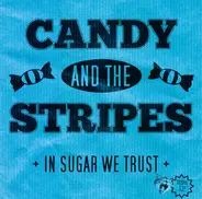 Candy And The Stripes - In Sugar We Trust