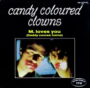 Candy Coloured Clowns - M. Loves You (Daddy Comes Home)