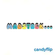 Candy Flip - Madstock...The Continuing Adventures Of Bubblecar Fish