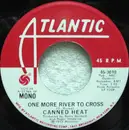 7inch Vinyl Single - Canned Heat - One More River To Cross - SP Pressing