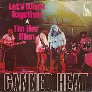 7inch Vinyl Single - Canned Heat - Let's Work Together / I'm Her Man