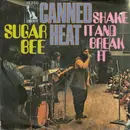 7inch Vinyl Single - Canned Heat - Sugar Bee / Shake It And Break It