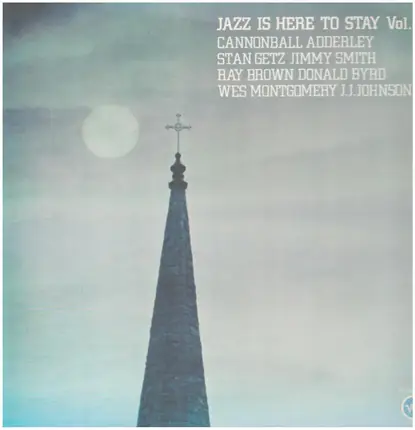 Cannonball Adderley , Stan Getz , Jimmy Smith , Ray Brown , Donald Byrd , Wes Montgomery , J.J. Joh - Jazz Is Here To Stay Vol 2