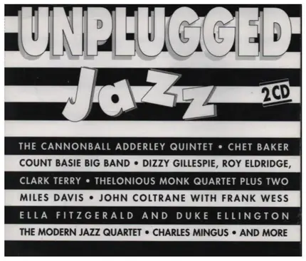 The Cannonball Adderley Quintet, Chet Baker, Clark Terry a.o. - Unplugged Jazz